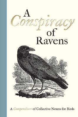 A Conspiracy of Ravens: A Compendium of Collective Nouns for Birds - cover