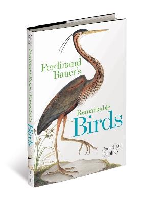 Ferdinand Bauer's Remarkable Birds - Jonathan Elphick - cover