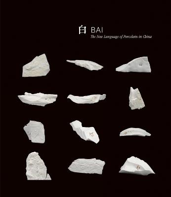 Bai: The New Language of Porcelain in China - Bai Ming - cover