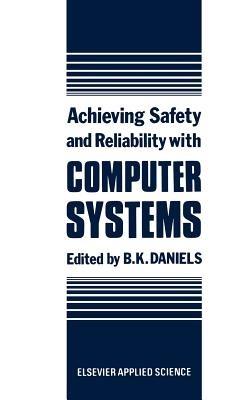 Achieving Safety and Reliability with Computer Systems - cover