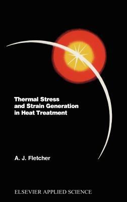 Thermal Stress and Strain Generation in Heat Treatment - cover