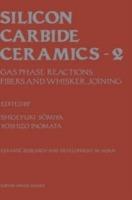 Silicon Carbide Ceramics: Gas phase reactions, fibers and whisker, joining - cover