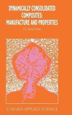 Dynamically Consolidated Composites: Manufacture and Properties - cover
