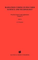Radiation Curing in Polymer Science and Technology: Practical aspects and applications