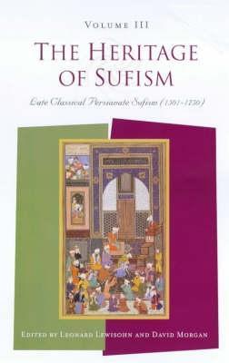 The Heritage of Sufism: Late Classical Persianate Sufism (1501-1750) v. 3 - cover