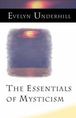 The Essentials of Mysticism and Other Essays