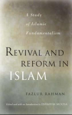 Revival and Reform in Islam: A Study of Islamic Fundamentalism - Fazlur Rahman - cover