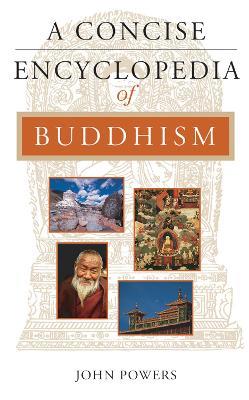 A Concise Encyclopedia of Buddhism - John Powers - cover