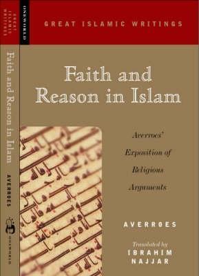 Faith and Reason in Islam: Averroes' Exposition of Religious Arguments - Averroes - cover