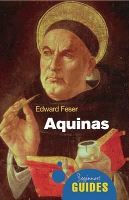 Aquinas: A Beginner's Guide - Edward Feser - cover