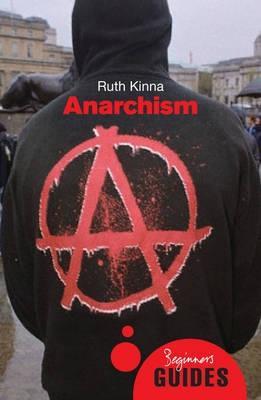 Anarchism: A Beginner's Guide - Ruth Kinna - cover