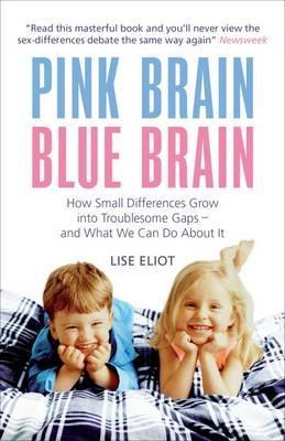 Pink Brain, Blue Brain: How Small Differences Grow into Troublesome Gaps - And What We Can Do About It - Lise Eliot - cover