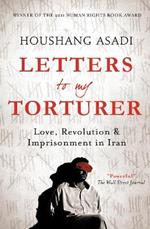 Letters to My Torturer: Love, Revolution, and Imprisonment in Iran