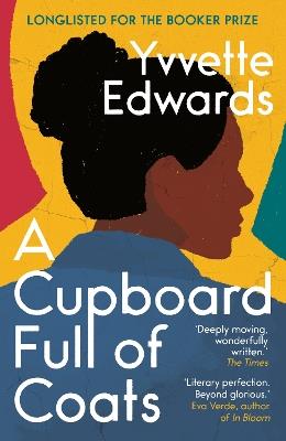 A Cupboard Full of Coats: Longlisted for the Man Booker Prize - Yvvette Edwards - cover