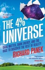 The 4-Percent Universe: Dark Matter, Dark Energy, and the Race to Discover the Rest of Reality