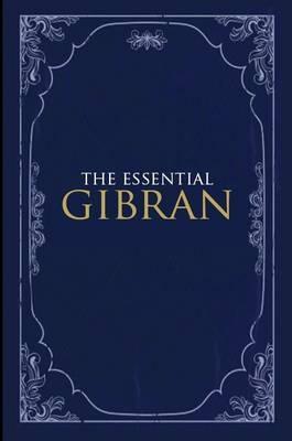 The Essential Gibran - Suheil Bushrui,Kahlil Gibran - cover