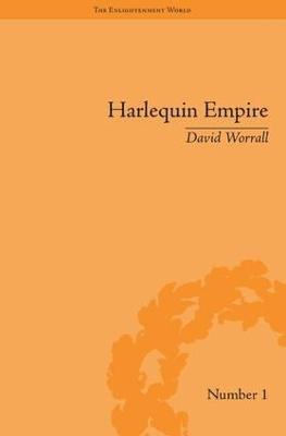 Harlequin Empire: Race, Ethnicity and the Drama of the Popular Enlightenment - David Worrall - cover