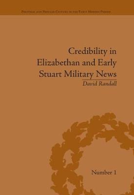 Credibility in Elizabethan and Early Stuart Military News - David Randall - cover