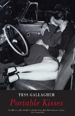 Portable Kisses: Love Poems - Tess Gallagher - cover