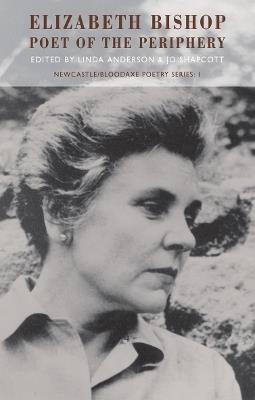Elizabeth Bishop: Poet of the Periphery - cover
