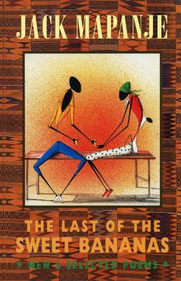 The Last of the Sweet Bananas: New & Selected Poems - Jack Mapanje - cover
