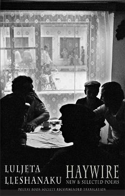 Haywire: New & Selected Poems - Luljeta Lleshanaku - cover