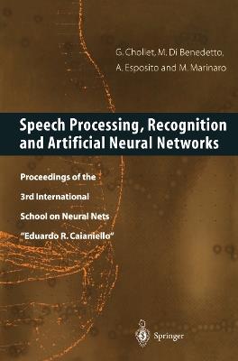 Speech Processing, Recognition and Artificial Neural Networks: Proceedings of the 3rd International School on Neural Nets “Eduardo R. Caianiello” - cover