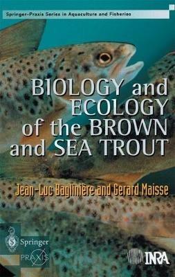 Biology and Ecology of the Brown and Sea Trout - J.L. Bagliniere,G. Maisse - cover