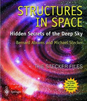 Structures in Space: Hidden Secrets of the Deep Sky - Bernard Abrams,Michael Stecker - cover