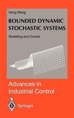 Bounded Dynamic Stochastic Systems: Modelling and Control - Hong Wang - cover
