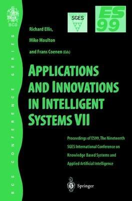 Applications and Innovations in Intelligent Systems VII: Proceedings of ES99, the Nineteenth SGES International Conference on Knowledge Based Systems and Applied Artificial Intelligence, Cambridge, December 1999 - cover
