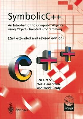 SymbolicC++:An Introduction to Computer Algebra using Object-Oriented Programming: An Introduction to Computer Algebra using Object-Oriented Programming - Kiat Shi Tan,Willi-Hans Steeb,Yorick Hardy - cover
