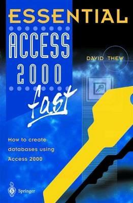 Essential Access 2000 fast: How to create databases using Access 2000 - David Thew - cover