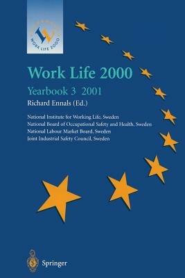 Work Life 2000 Yearbook 3: The third of a series of Yearbooks in the Work Life 2000 programme, preparing for the Work Life 2000 Conference in Malmoe 22-25 January 2001, as part of the Swedish Presidency of the European Union - cover
