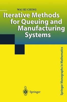 Iterative Methods for Queuing and Manufacturing Systems - Wai K. Ching - cover