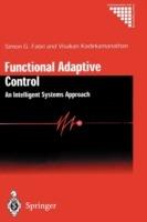 Functional Adaptive Control: An Intelligent Systems Approach - Simon G. Fabri,Visakan Kadirkamanathan - cover