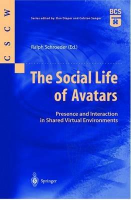 The Social Life of Avatars: Presence and Interaction in Shared Virtual Environments - cover