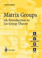 Matrix Groups: An Introduction to Lie Group Theory - Andrew Baker - cover