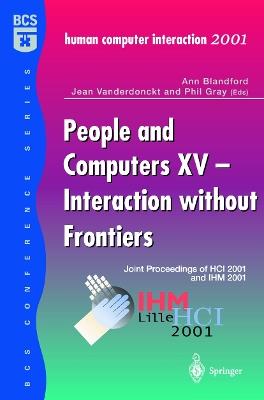 People and Computers XV — Interaction without Frontiers: Joint Proceedings of HCI 2001 and IHM 2001 - cover
