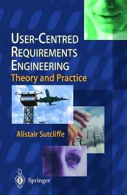 User-Centred Requirements Engineering - Alistair Sutcliffe - cover