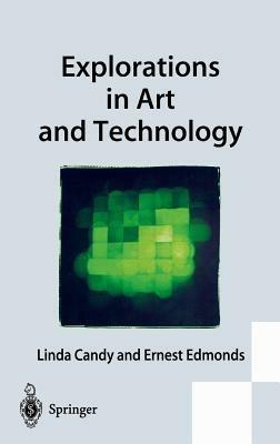 Explorations in Art and Technology - Linda Candy,Ernest Edmonds - cover
