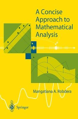 A Concise Approach to Mathematical Analysis - Mangatiana A. Robdera - cover