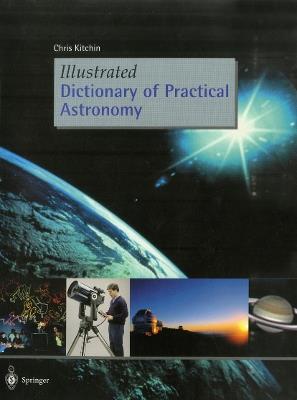 Illustrated Dictionary of Practical Astronomy - C. R. Kitchin - cover