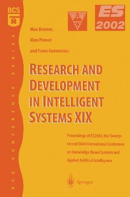 Research and Development in Intelligent Systems XIX: Proceedings of ES2002, the Twenty-second SGAI International Conference on Knowledge Based Systems and Applied Artificial Intelligence - cover
