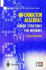 Information Algebras: Generic Structures For Inference