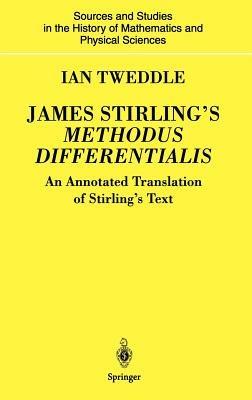 James Stirling’s Methodus Differentialis: An Annotated Translation of Stirling’s Text - Ian Tweddle - cover