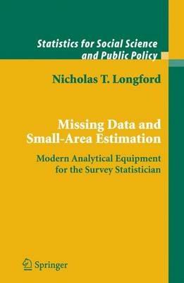 Missing Data and Small-Area Estimation: Modern Analytical Equipment for the Survey Statistician - Nicholas T. Longford - cover