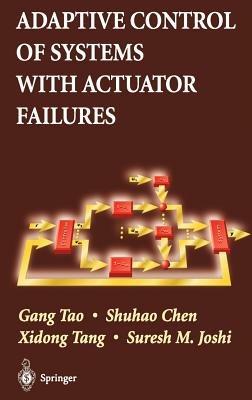 Adaptive Control of Systems with Actuator Failures - Gang Tao,Shuhao Chen,Xidong Tang - cover