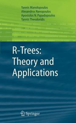 R-Trees: Theory and Applications - Yannis Manolopoulos,Alexandros Nanopoulos,Apostolos N. Papadopoulos - cover