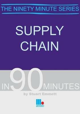 Supply Chain in Ninety Minutes - Stuart Emmett - cover